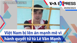 Việt Nam bị lên án mạnh mẽ vì hành quyết tử tù Lê Văn Mạnh | Truyền hình VOA 29/9/23