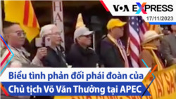 Biểu tình phản đối phái đoàn của Chủ tịch Võ Văn Thưởng tại APEC | Truyền hình VOA 17/11/23