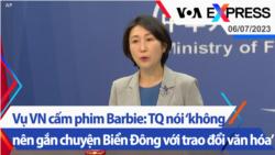 Vụ VN cấm phim Barbie: TQ nói ‘không nên gắn chuyện Biển Đông với trao đổi văn hóa’ | Truyền hình VOA 6/7/23