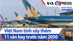 Việt Nam tính xây thêm 11 sân bay trước năm 2050 | Truyền hình VOA 15/7/23
