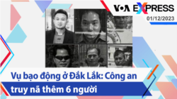 Vụ bạo động ở Đắk Lắk: Công an truy nã thêm 6 người | Truyền hình VOA 1/12/23