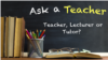 Teacher, Lecturer or Tutor? 