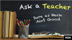 Ask a Teacher - Sure As Heck