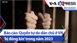 Báo cáo: Quyền tự do dân chủ ở Việt Nam ‘bị đóng kín’ trong năm 2023 | Truyền hình VOA 9/12/23