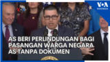 Pemerintah AS Beri Perlindungan bagi Pasangan Warga Negara AS Tanpa Dokumen