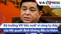 Bộ trưởng VN ‘tiếc nuối’ vì công ty chip của Mỹ quyết định không đầu tư thêm | Truyền hình VOA 10/11/23