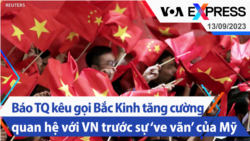 Báo TQ kêu gọi Bắc Kinh tăng cường quan hệ với VN trước sự ‘ve vãn’ của Mỹ | Truyền hình VOA 13/9/23