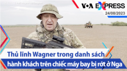 Thủ lĩnh Wagner trong danh sách hành khách trên chiếc máy bay bị rớt ở Nga | Truyền hình VOA 24/8/23