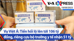 Vụ Việt Á: Tiền hối lộ lên tới 106 tỷ đồng, riêng cựu bộ trưởng y tế nhận 51 tỷ | Truyền hình VOA 19/8/23