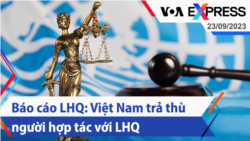 Báo cáo LHQ: Việt Nam trả thù người hợp tác với LHQ | Truyền hình VOA 23/9/23