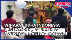 Reportase Weekend: Wihara Budha Indonesia di NYC, Jalur Terjal Dwi Kewarganegaraan WNI