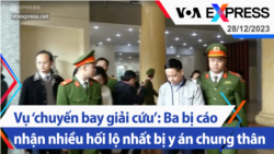 Vụ ‘chuyến bay giải cứu’: Ba bị cáo nhận nhiều hối lộ nhất bị y án chung thân | Truyền hình VOA 28/12/23