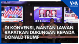 Di Konvensi, Mantan Lawan Rapatkan Dukungan kepada Donald Trump