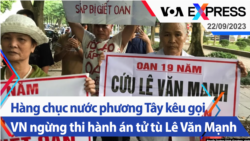 Hàng chục nước phương Tây kêu gọi Việt Nam ngừng thi hành án tử tù Lê Văn Mạnh | Truyền hình VOA 22/9/23