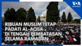 Ribuan Muslim Tetap Padati Al-Aqsa di tengah Pembatasan Selama Ramadan