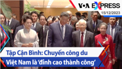 Tập Cận Bình: Chuyến công du Việt Nam là ‘đỉnh cao thành công’ | Truyền hình VOA 15/12/23