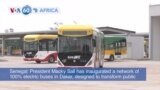 VOA60 Africa - Senegal's president Macky Sall inaugurates network of 100% electric buses in Dakar