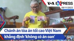 Chánh án tòa án tối cao Việt Nam khẳng định ‘không có án oan’ | Truyền hình VOA 9/11/23