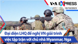 Đại diện LHQ đề nghị VN giải trình việc tập trận với chủ nhà Myanmar, Nga | Truyền hình VOA 18/10/23