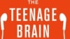 In her new book "The Teenage Brain: A Neuroscientist’s Survival Guide to Raising Adolescents and Young Adults," Frances Jensen explains the strengths and weaknesses of the brain at this stage of development.