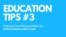 Education Tips #3