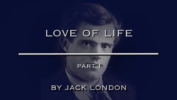 Love of Life by Jack London, Part One