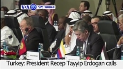 VOA60 World PM - Turkey Proposes Anti-Terrorism Body at OIC Summit