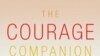 'The Courage Companion: How to Live Life with True Power,' by authors Nina Lesowitz and Mary Beth Sammons