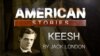 'Keesh' by Jack London
