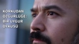 Korkudan özgürlüğe: Bir Uygur öyküsü