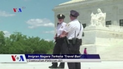 Sapa Dunia VOA: Keresahan Imigran AS Menyikapi Putusan Kukuhkan 'Travel Ban'