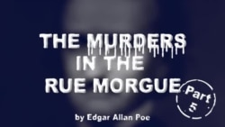 The Murders in the Rue Morgue by Edgar Allan Poe, Part Five